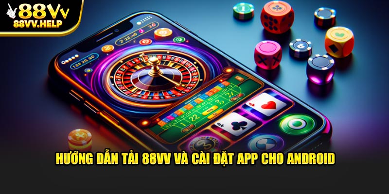 Hướng dẫn tải 88VV và cài đặt app cho android